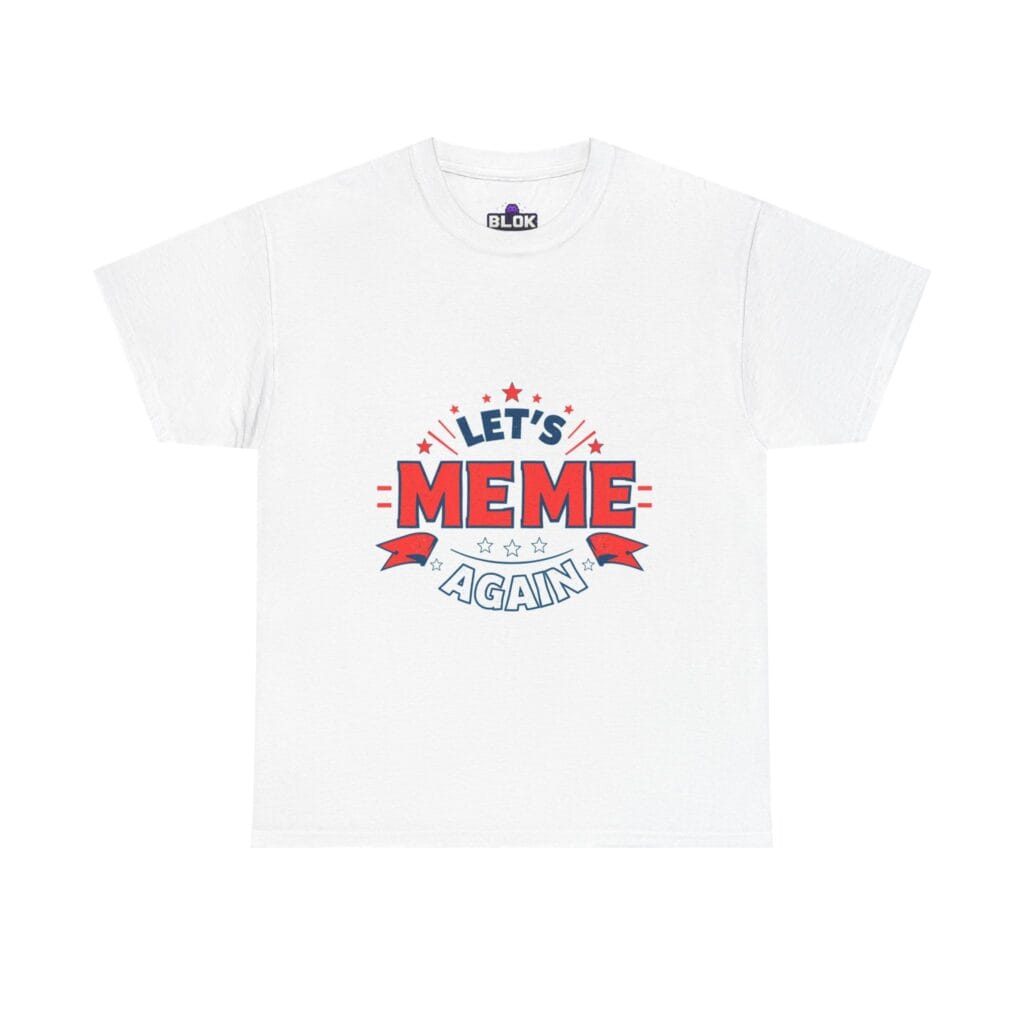 Let's Meme Again Tee