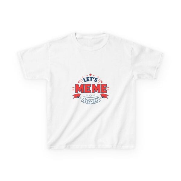 Let’s Meme Again Tee — Kids Tee