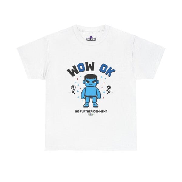 WOW OK No Further Comment Tee